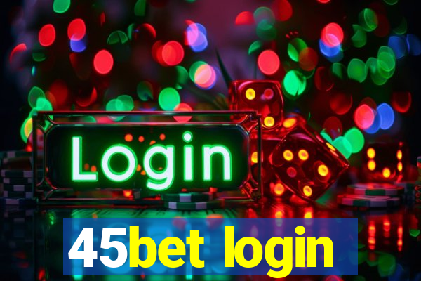 45bet login